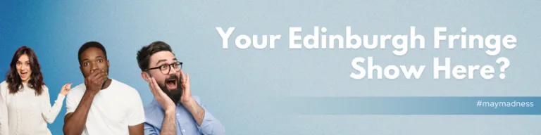 Your Edinburgh Fringe Show Here