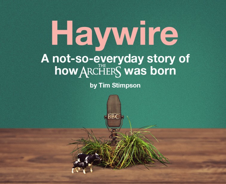 Haywire - A not-so-everyday story of how The Archers was born - Image
