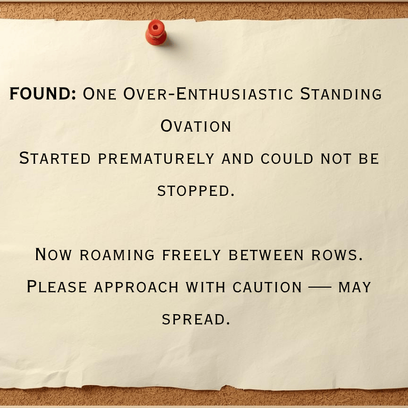 Found one enthusiastic standing ovation noticeboard messge